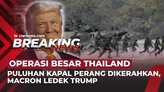 Gawat! Thailand Pakai Kapal Perang, Hingga Macron Ledek Trump Soal Gaza | OneNews Mancanegara
