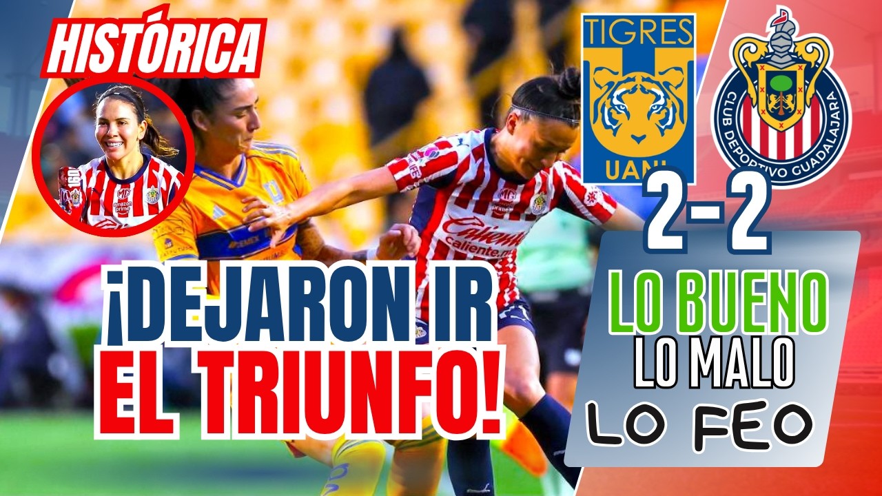 🚨 CHIVAS FEMENIL DEJO ESCAPAR EL TRIUNFO FRENTE A TIGRES - YouTube