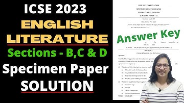 ICSE 10 English Literature Specimen Paper 2023 Answer Key Sections- B, C and D । Fully Solved