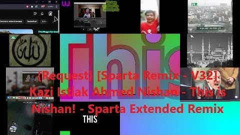 {Request} [Sparta Remix - V32] Kazi Istiak Ahmed Nishan - This is Nishan! - Sparta Extended Remix