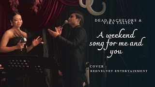 A Weekend Song for Me and You - Dead Bachelors & Vira Talisa ( Cover )