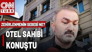 O Otelde 2 Kişi Daha Zehirlendi Otel Sahibi İddialara Böyle Yanıt Verdi
