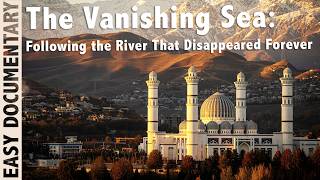 The Vanishing Sea: Following the River That Disappeared Forever - Full Documentary