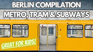 Compilation: Berlin - Metro, Tram & Subways - Ideal For Kids (4K)