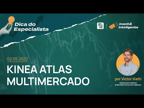 Dica do Especialista: Kinea Atlas Multimercado | Inteligência Financeira