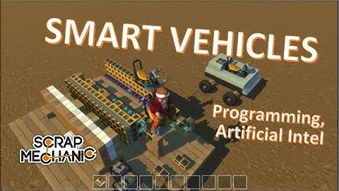 Scrap Mechanic: Smart Vehicles