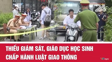 Thiếu giám sát, giáo dục học sinh chấp hành luật giao thông | VTV24