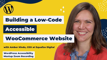 Building a Low-Code Accessible WooCommerce Website with Amber Hinds | WordPress Accessibility Meetup