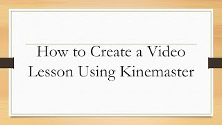 Step-by-Step Tutorial on How to Create a Video Lesson Using Kinemaster