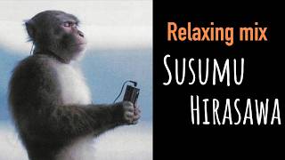 Susumu Hirasawa - Relaxing mix song
