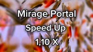 04. Mirage Portal - Speed Up ( 1.10x )