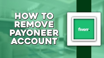 How To Remove Payoneer Account From Fiverr (Easiest Way)