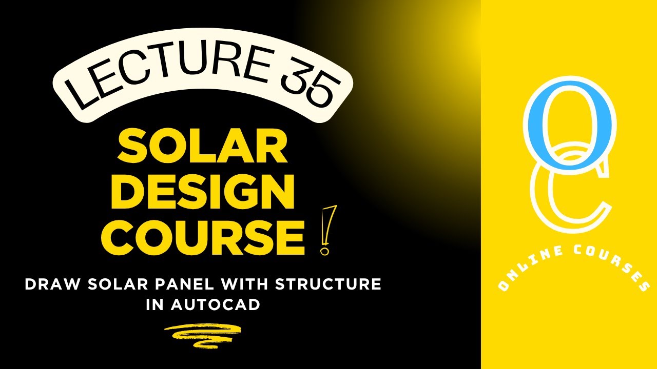 Designing Solar Panel with Structure on Autocad | Lecture 35 | Solar Design Course