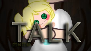 Talk meme - Gacha life -