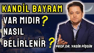 Kandiller Bayramlar Var mıdır? - Mübarek Gün ve Geceler Nasıl Belirlendi? | Yasin Pişgin