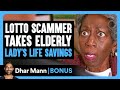 Lotto scammer takes elderly ladys life savings  dhar mann bonus