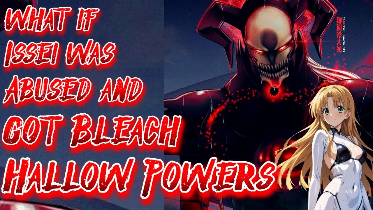 What if Issei was Abused & got Bleach Hallow Powers | Movie | Au.@thesoulreaper-301