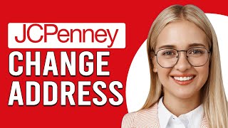 How To Change Address On JCPenney Credit Card (How Can I Get JCPenney Credit Card Address Changed?)