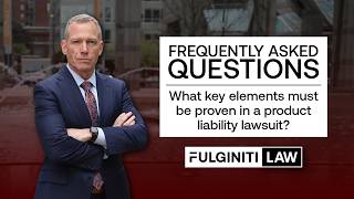 FAQ: What Elements Must Be Proven in a Product Liability Lawsuit | Fulginiti Law