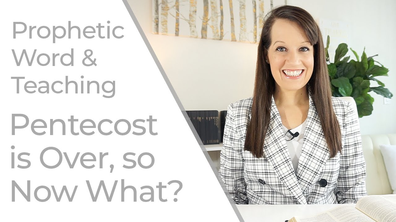 Prophetic Word: Pentecost is Over- What is Next?