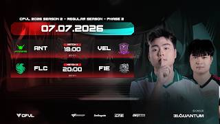 🔴ANT x VEL - FLC x F1E | CFVL 2026 S2 PHASE 2 NGÀY 07.07