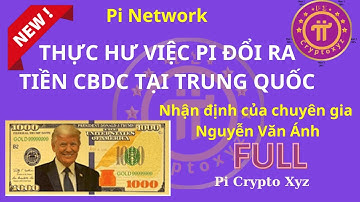 Thực hư việc Đổi Pi sang tiền kỹ thuật số CBDC tại Trung Quốc. Giá Pi lên đến 6,6 tỷ đồng.