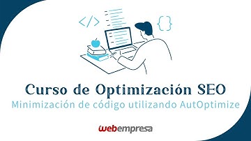 Curso de Optimización SEO en WordPress - Minimización de código utilizando AutOptimize