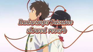 Radwimps Suzume Slowed Reverb Full Video