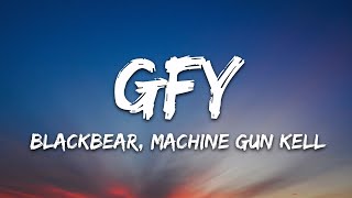 blackbear, Machine Gun Kelly - gfy (Lyrics)