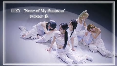 ITZY - "None of My Business" performance twixtor 4k