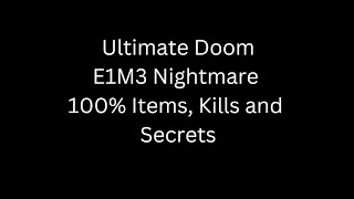 DOOM 3 BFG Ultimate Doom E1M3 Nightmare 100% Items, 100% Kills, and 100% Secrets.