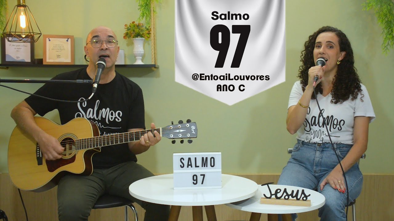 Salmo 97 - O Senhor virá julgar a terra inteira; com justiça julgará. - Entoai Louvores