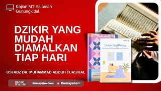 Dzikir yang Mudah Diamalkan Tiap Hari - Ustadz Dr. Muhammad Abduh Tuasikal,  M.Sc.