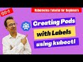 18 Creating Pods with Labels using kubectl | Create Pods with Labels using Imperative (CLI) Mode