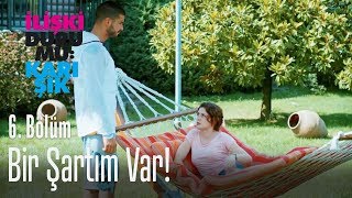 Bir Şartım Var - İlişki Durumu Karışık 6. Bölüm