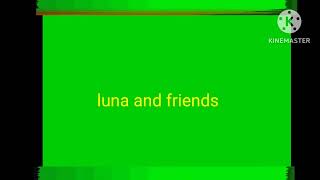 Luna and friends theme 1000