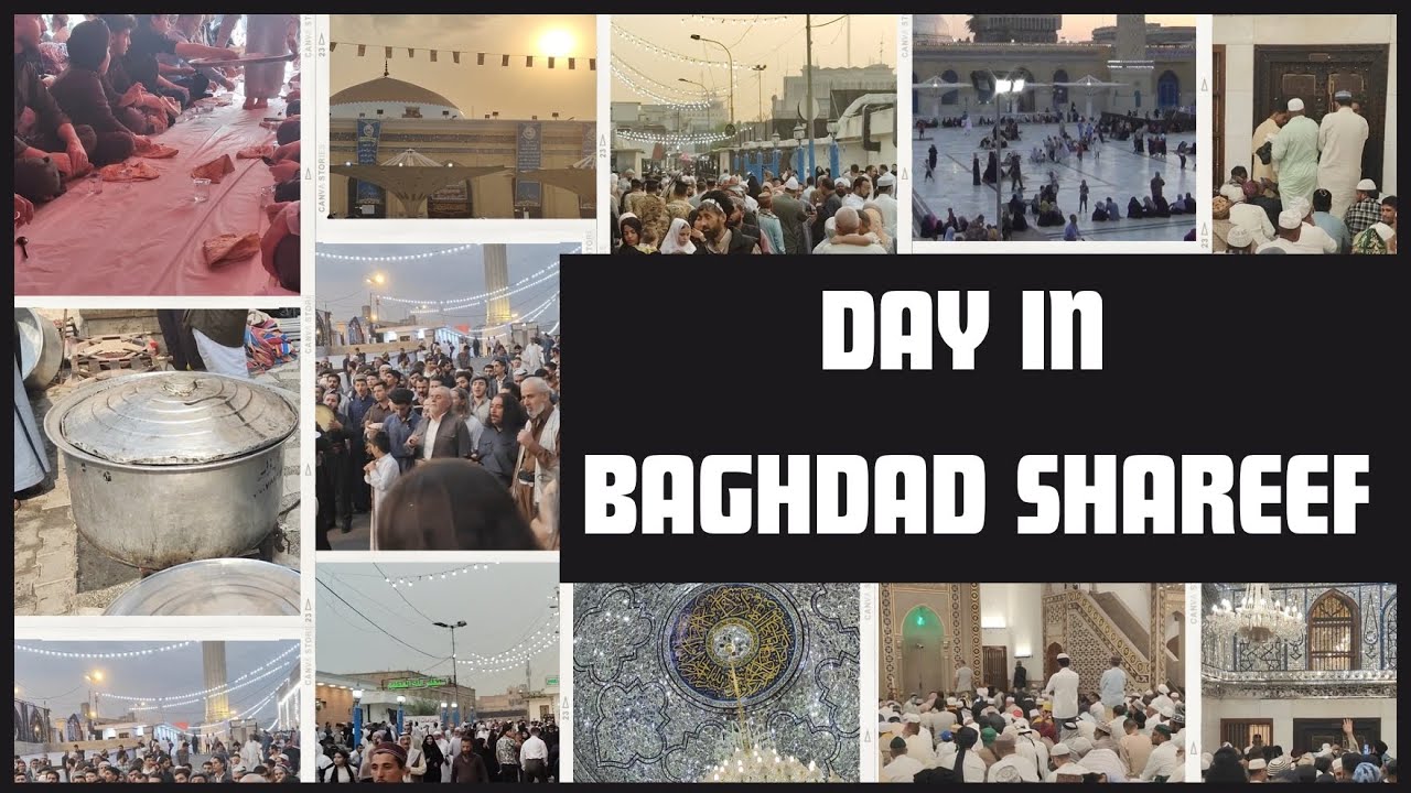 A Day In Baghdad Shareef 🇮🇶 | At Gause Azaam Al-Jilani  Raliyallahu tha'ala anhu's Shrine 🕌 | Part I