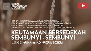 1579. KEUTAMAAN BERSEDEKAH SEMBUNYI-SEMBUNYI | Riyaadhush Shaalihiin  | Ustadz Nuzul Dzikri