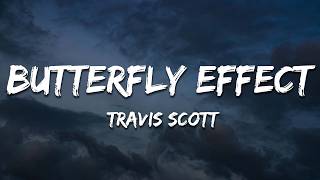 Travis Scott - BUTTERFLY EFFECT (Lyrics)