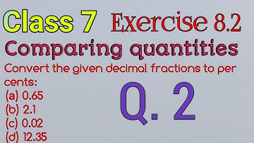 Class 7 ex. 8.2 q2/comparing quantities/convert the given decimal fraction to percent/ ncert/cbse