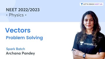 Vectors | Problem Solving | NEET 2022/23 | NEET UG | Archana Pandey