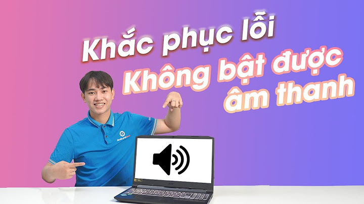 Lỗi may tính không nge đươc loa trong năm 2024