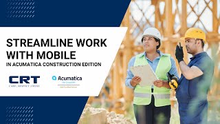 Acumatica Construction Edition: Streamline Work with Mobile