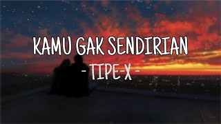 Tipe-X -Kamu Gak Sendirian(Lyrics Cover By Tereza)