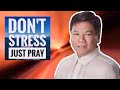 DON'T STRESS JUST PRAY | ED LAPIZ