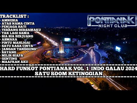 HARD FUNKOT PONTIANAK VOL 1 INDO GALAU 2024 SATU ROOM KETINGGIAN