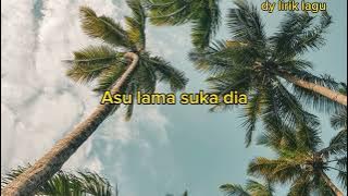 lirik lagu asu lama suka dia // viral tiktok #lirik