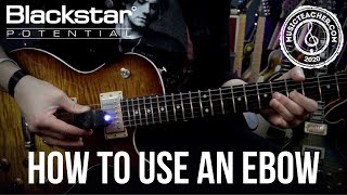 How to use an EBow | Blackstar Potential Lesson