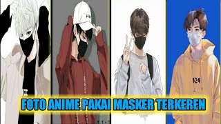 KUMPULAN///foto anime pakai masker terkeren (free unduh)