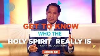 GET TO KNOW THE HOLY SPIRIT | PASTOR CHRIS OYAKHILOME DSC.DD ( MUST WATCH ) #PastorChris #holyspirit